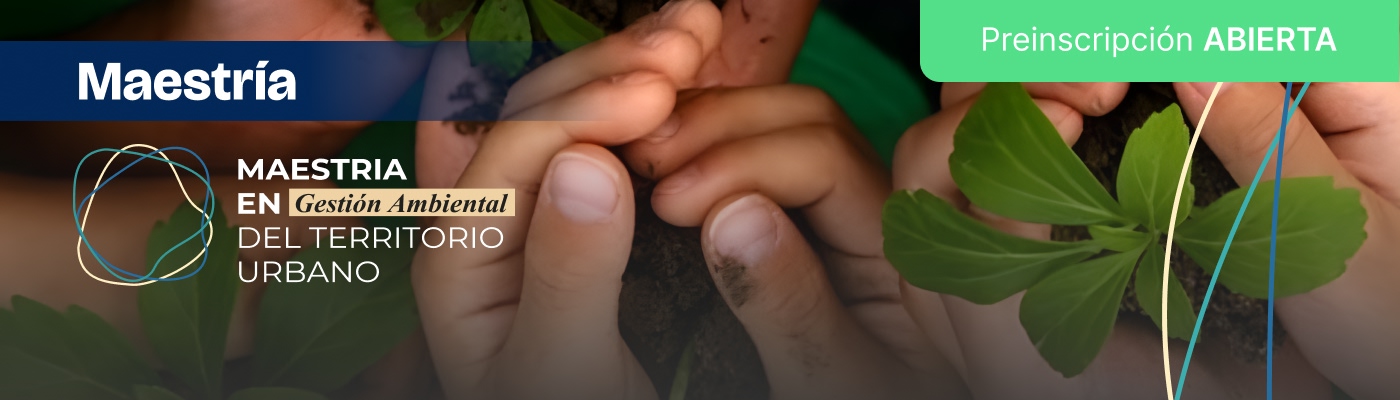 Maestría en Gestión Ambiental del Territorio Urbano