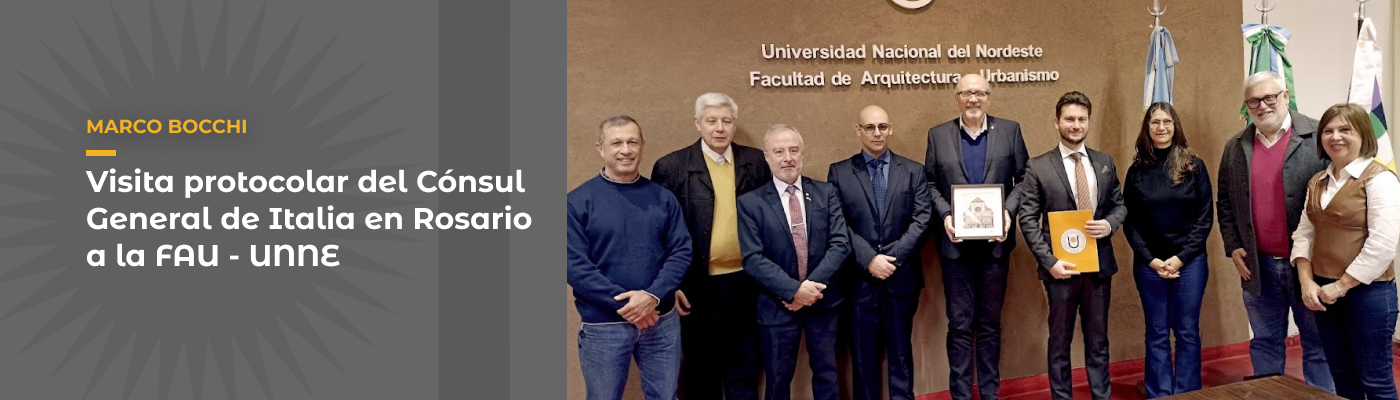 Visita protocolar del Cónsul General de Italia en Rosario, Marco Bocchi, a la Facultad de Arquitectura y Urbanismo de la Universidad Nacional del Nordeste
