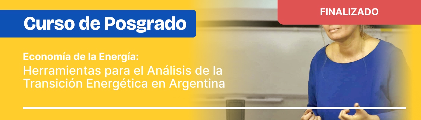 Curso de Posgrado – Economía de la Energía: Herramientas para el Análisis de la Transición Energética en Argentina